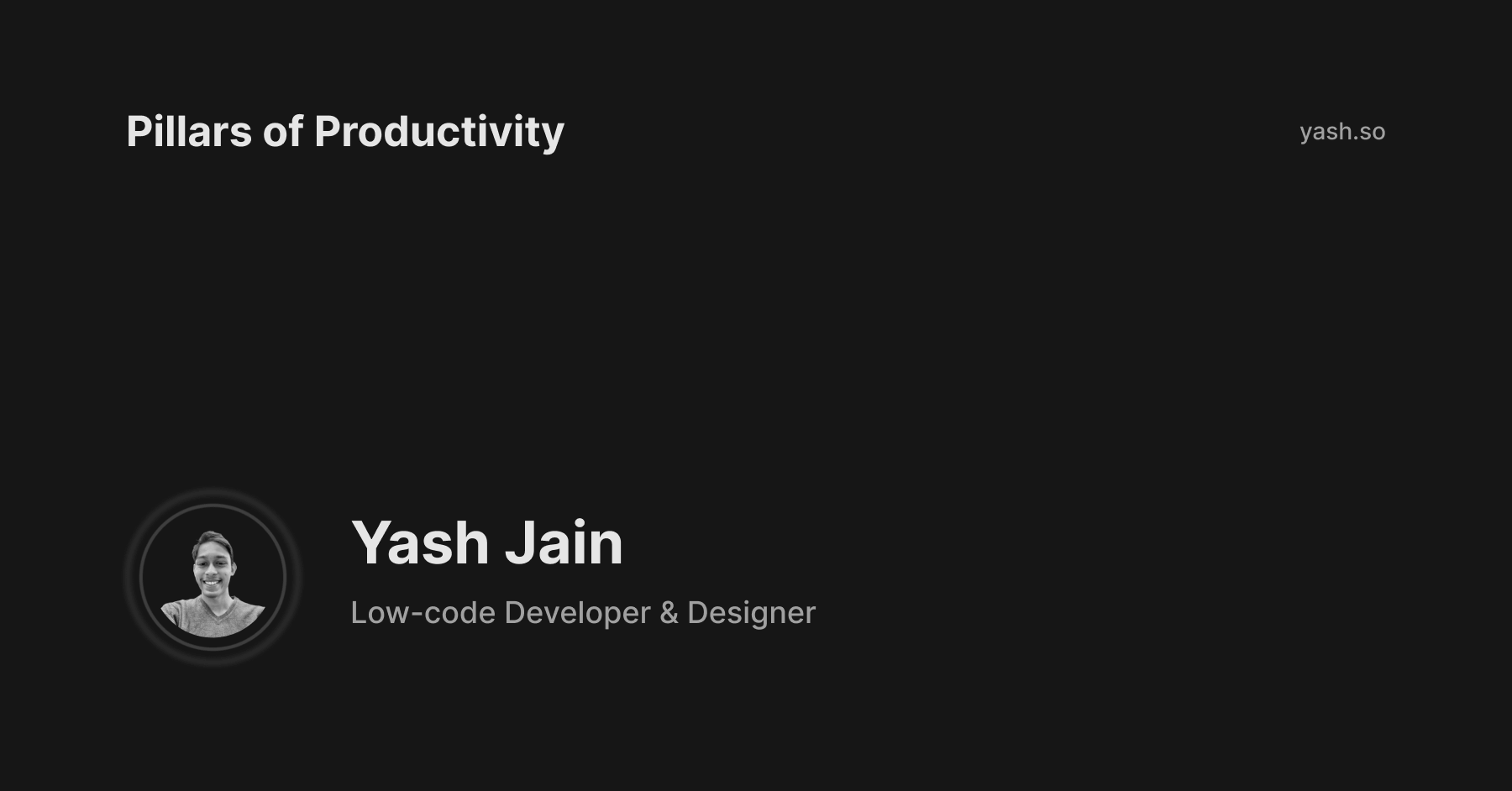 Yash Jain - Pillars of Productivity